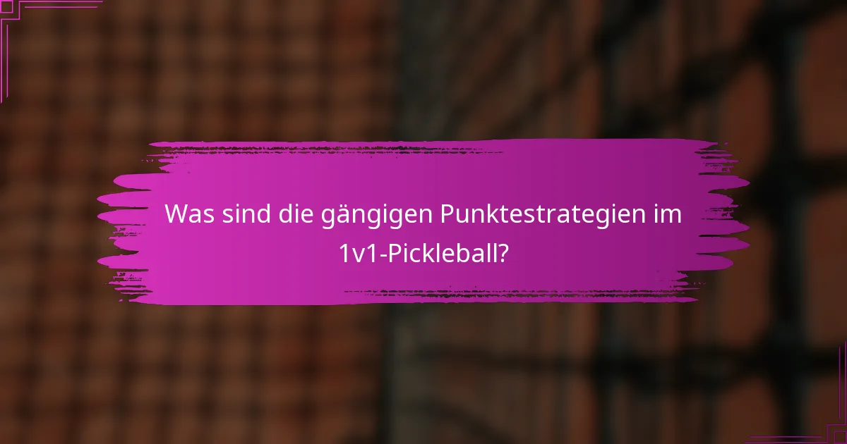 Was sind die gängigen Punktestrategien im 1v1-Pickleball?