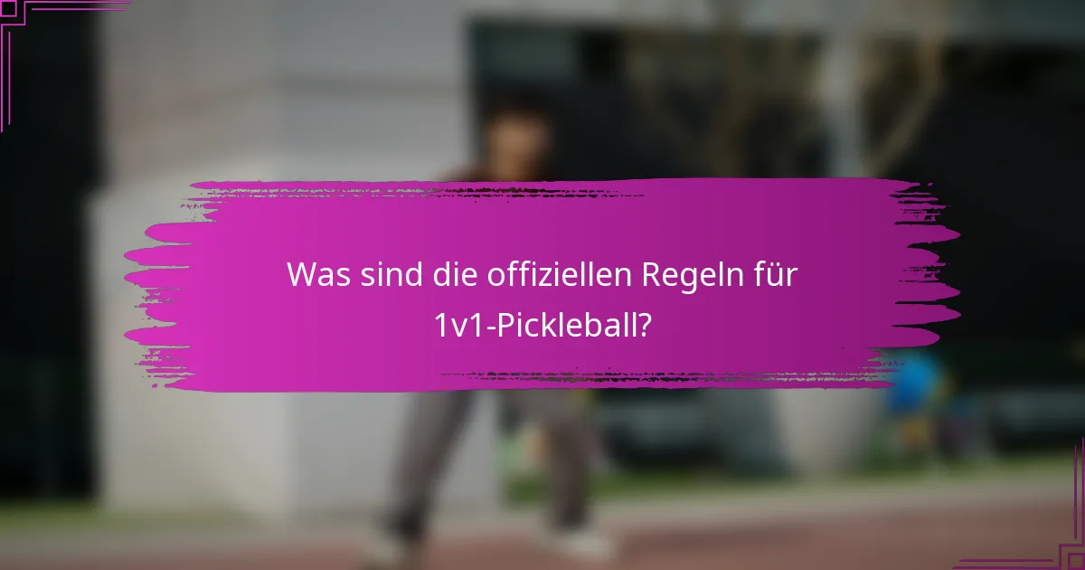 Was sind die offiziellen Regeln für 1v1-Pickleball?