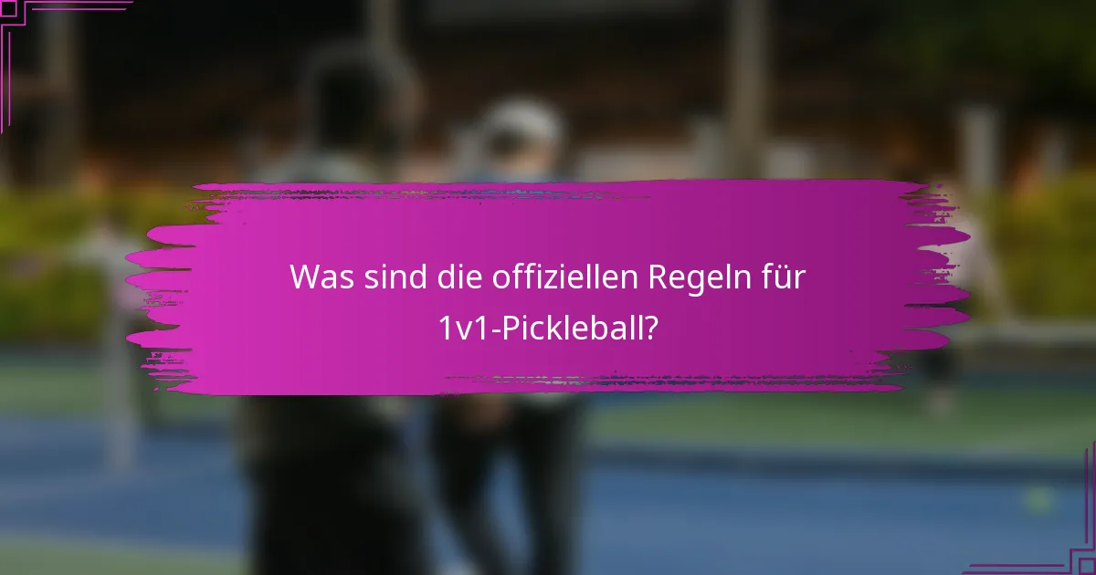 Was sind die offiziellen Regeln für 1v1-Pickleball?