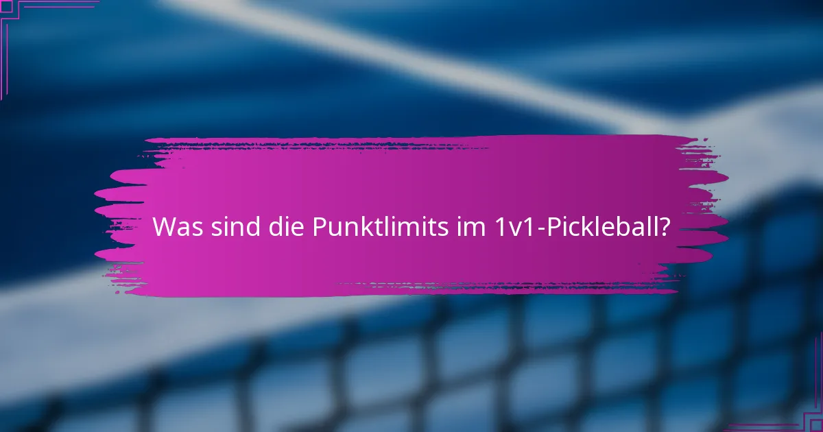 Was sind die Punktlimits im 1v1-Pickleball?