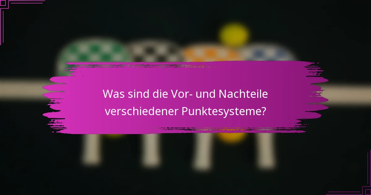 Was sind die Vor- und Nachteile verschiedener Punktesysteme?
