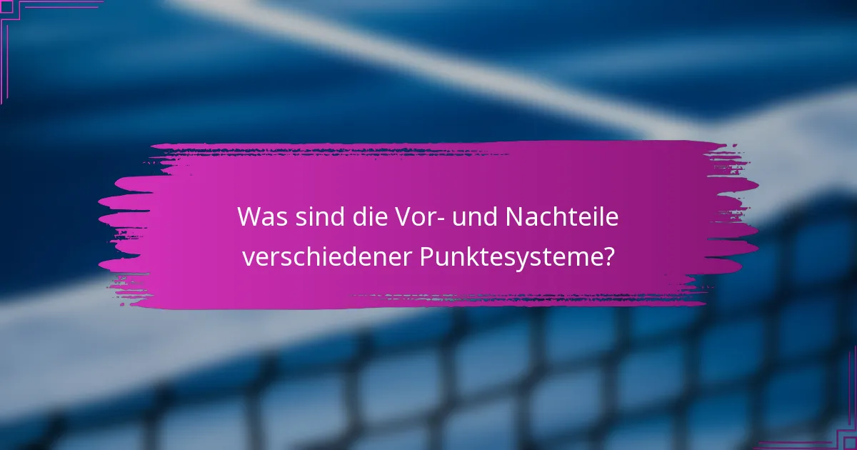 Was sind die Vor- und Nachteile verschiedener Punktesysteme?