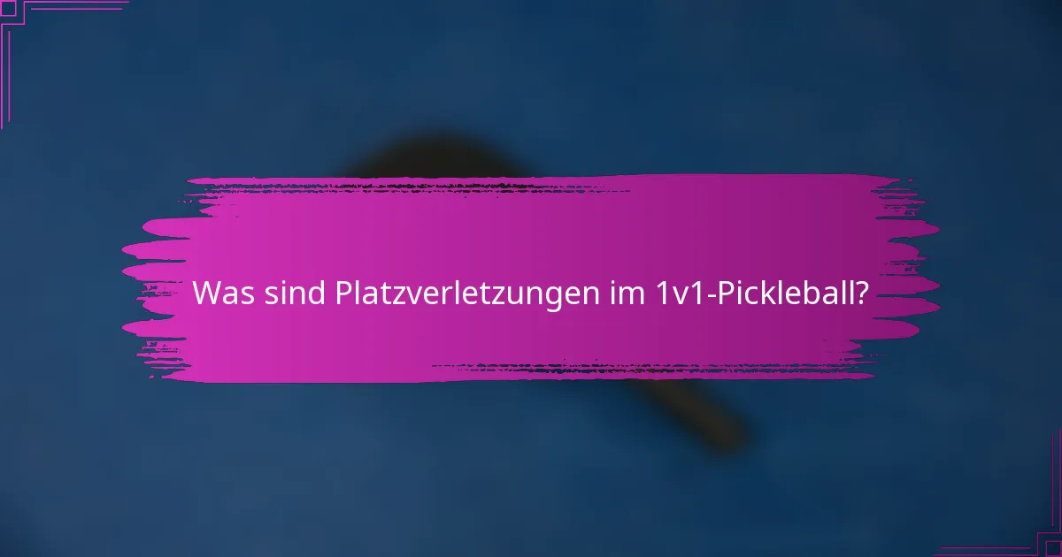 Was sind Platzverletzungen im 1v1-Pickleball?