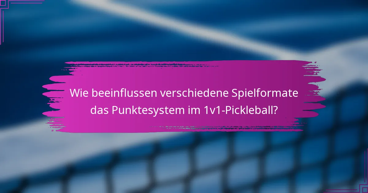 Wie beeinflussen verschiedene Spielformate das Punktesystem im 1v1-Pickleball?