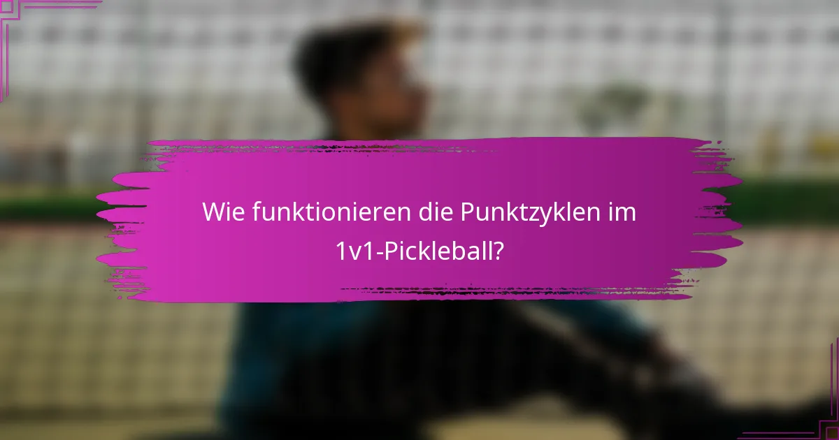 Wie funktionieren die Punktzyklen im 1v1-Pickleball?