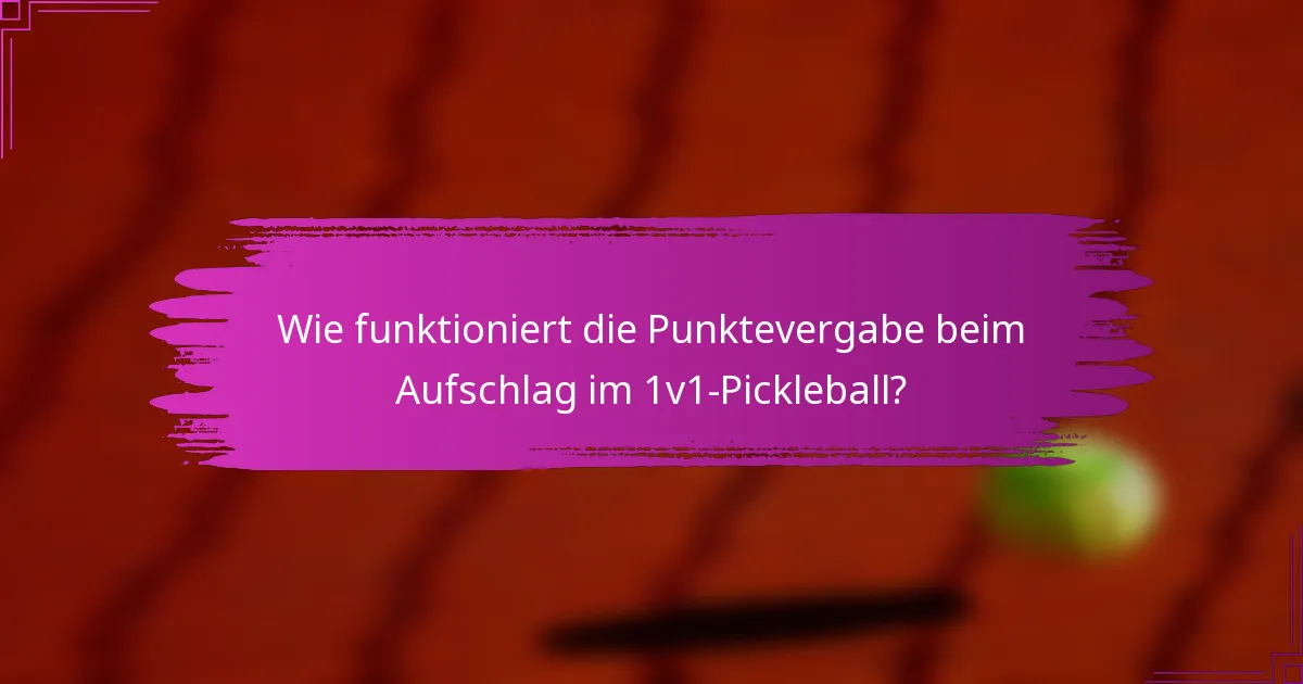 Wie funktioniert die Punktevergabe beim Aufschlag im 1v1-Pickleball?