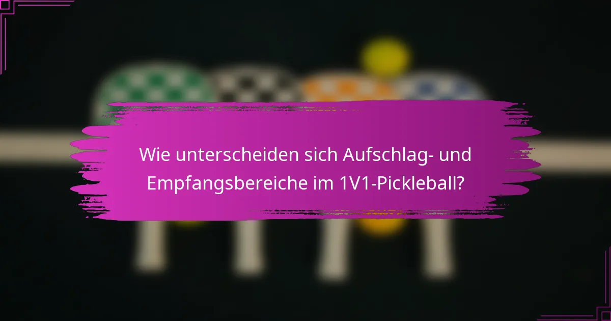 Wie unterscheiden sich Aufschlag- und Empfangsbereiche im 1V1-Pickleball?