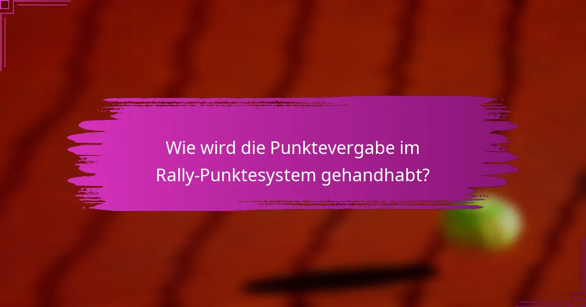 Wie wird die Punktevergabe im Rally-Punktesystem gehandhabt?